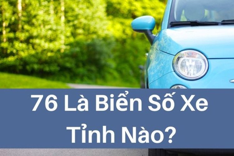Biển 76 tỉnh nào?