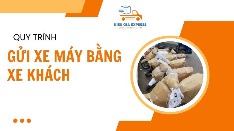 Hướng dẫn quy trình gửi xe máy bằng xe khách chi tiết