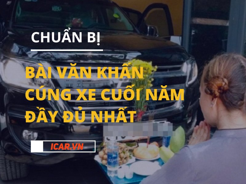 Chuẩn bị văn khấn cúng xe cuối năm đầy đủ chi tiết nhất