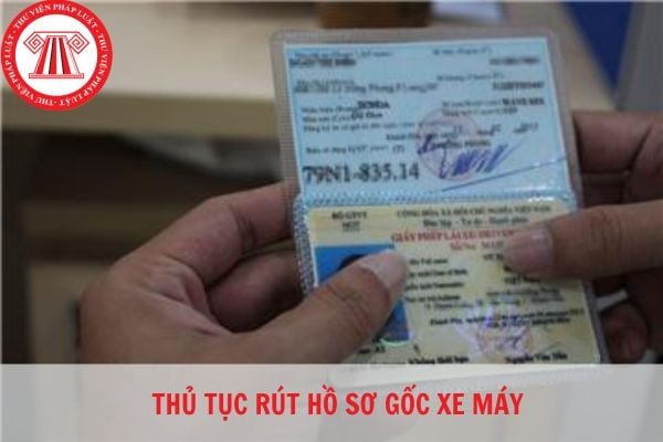 Giấy tờ cần thiết để rút hồ sơ gốc xe máy