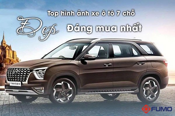 Hình ảnh tổng hợp những chiếc xe ô tô 7 chỗ đẹp nhất từ các hãng