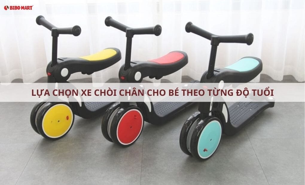 Lựa chọn xe chòi chân cho bé theo từng độ tuổi