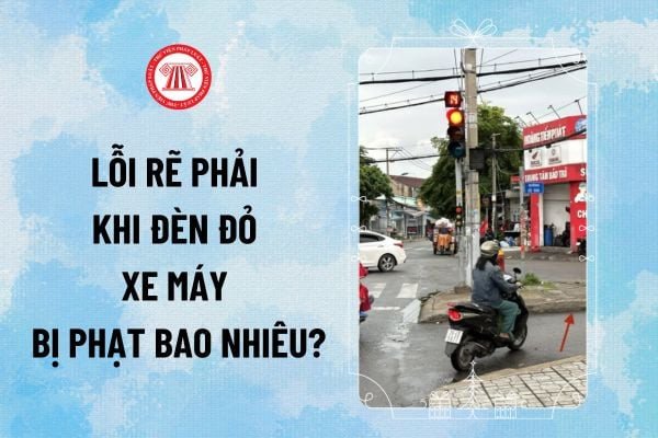 Quy định phạt xe máy rẽ phải khi đèn đỏ theo luật mới 2025