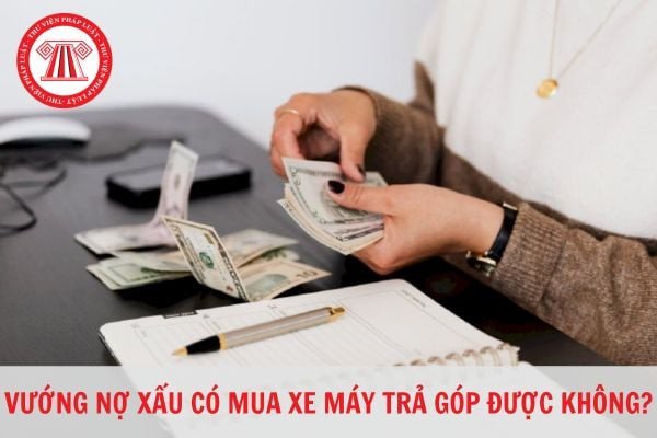 Quy trình phân loại nợ tín dụng ảnh hưởng đến việc mua xe trả góp