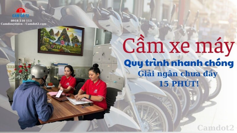 Quy trình thủ tục cầm xe máy nhanh chóng, giải ngân sau vài phút