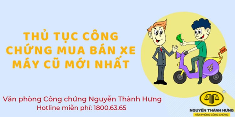 Quy trình và địa điểm công chứng hợp đồng mua bán xe máy