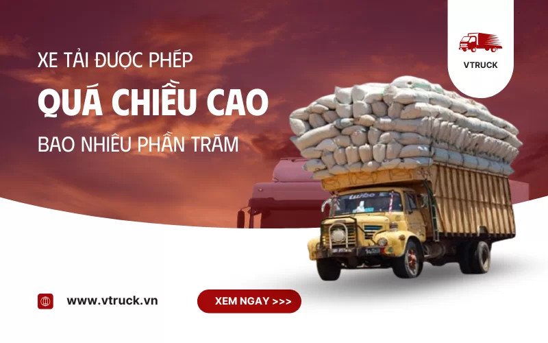 Xe tải vận chuyển hàng hóa với chiều cao được kiểm soát
