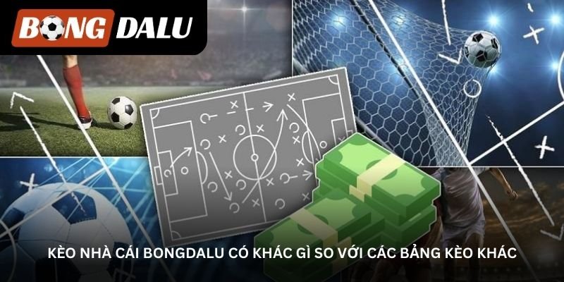 keo-nha-cai-bongdalu-co-khac-gi-so-voi-cac-bang-keo-khac