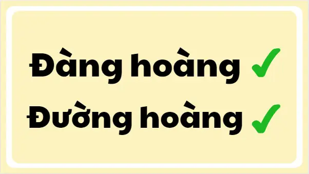 Đàng Hoàng Hay Đàng Hoàn: Phân Biệt Ý Nghĩa Và Cách Dùng Đúng Đàng Hoàng Hay Đàng Hoàn: Phân Biệt Ý Nghĩa Và Cách Dùng Đúng