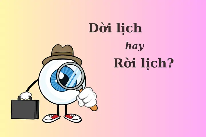 Dời Lịch Hay Rời Lịch: So Sánh Chi Tiết Và 3 Lý Do Nên Ưu Tiên Dời Lịch