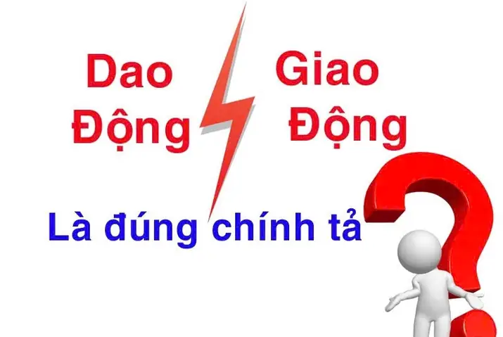 Giao Động Hay Dao Động: Phân Biệt Và Cách Dùng Đúng Giao Động Hay Dao Động: Phân Biệt Và Cách Dùng Đúng