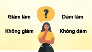 Không Dám Hay Không Giám: Đánh Giá Chi Tiết Và Cách Khắc Phục Hiệu Quả