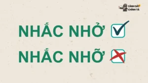 Nhắc Nhỡ Hay Nhắc Nhở: Đâu Là Cách Dùng Đúng?