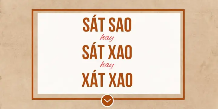 Sát Sao Hay Xát Xao: Giải Đáp Chi Tiết Về Hai Âm Thanh Thường Gặp Sát Sao Hay Xát Xao: Giải Đáp Chi Tiết Về Hai Âm Thanh Thường Gặp