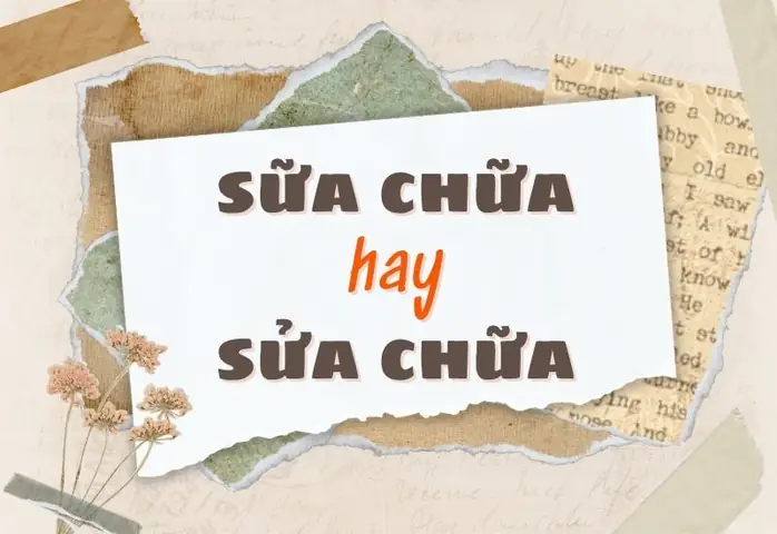 Sửa Chữa Hay Sữa Chữa: Đâu Là Cách Viết Đúng? Sửa Chữa Hay Sữa Chữa: Đâu Là Cách Viết Đúng?