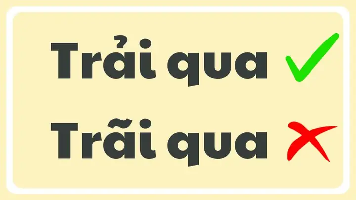 Trải Qua Hay Trãi Qua: Sai Lầm Phổ Biến Cần Sửa Ngay