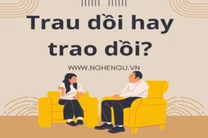 Trau Dồi Hay Trao Dồi: Đâu Là Từ Đúng Và Cách Dùng Chuẩn?
