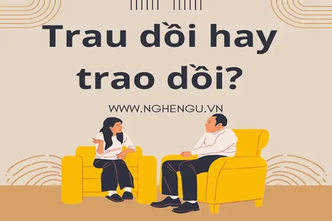 Trau Dồi Hay Trao Dồi: Đâu Là Từ Đúng Và Cách Dùng Chuẩn? Trau Dồi Hay Trao Dồi: Đâu Là Từ Đúng Và Cách Dùng Chuẩn?