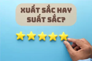 Xuất Sắc Hay Suất Sắc: Bạn Đã Dùng Đúng Chưa?