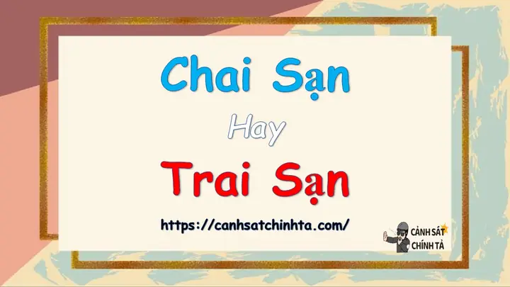 Chai Sạn: Ý Nghĩa, Cách Dùng Đúng Và Sự Nhầm Lẫn Với Trai Sạn Chai Sạn: Ý Nghĩa, Cách Dùng Đúng Và Sự Nhầm Lẫn Với Trai Sạn