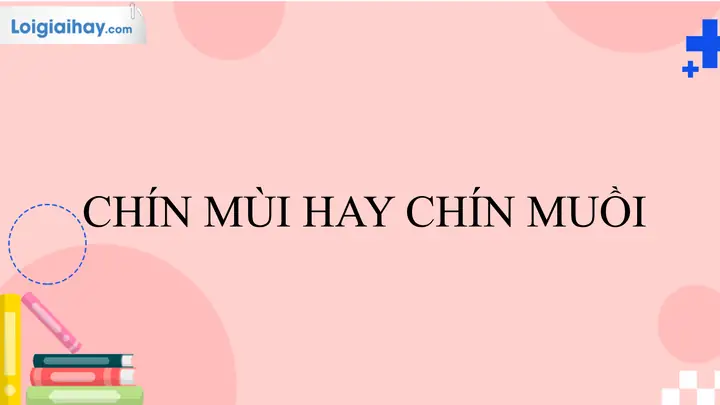 Chín Mùi Hay Chín Muồi: Sự Khác Biệt Và Ứng Dụng Đúng Cách