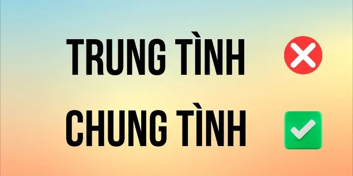 Chung Tình Hay Trung Tình: Đâu Là Từ Đúng? Chung Tình Hay Trung Tình: Đâu Là Từ Đúng?