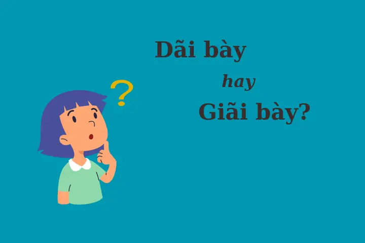 Giãi Bày Hay Dãi Bày: So Sánh Chi Tiết Từ Ngữ Tiếng Việt Giãi Bày Hay Dãi Bày: So Sánh Chi Tiết Từ Ngữ Tiếng Việt
