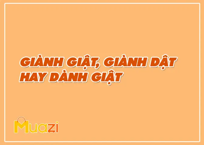 Giành Giật Hay Dành Dụm: So Sánh Chi Tiết Và Hướng Dẫn Sử Dụng Giành Giật Hay Dành Dụm: So Sánh Chi Tiết Và Hướng Dẫn Sử Dụng