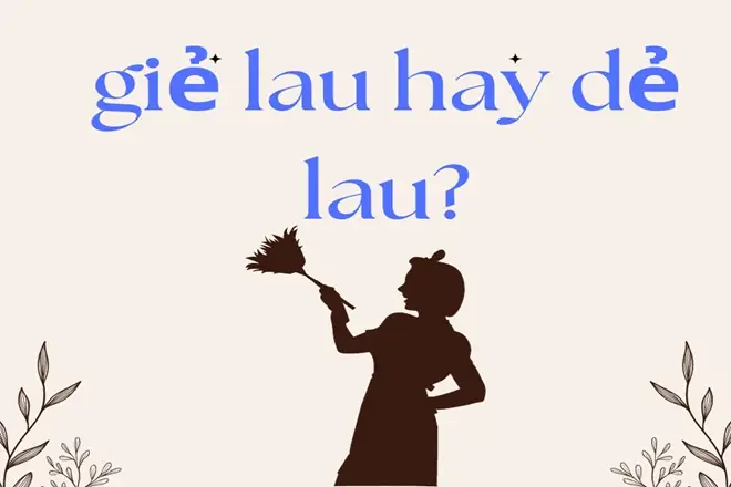 Giẻ Lau Hay Dẻ Lau: So Sánh Chi Tiết Để Chọn Đúng Sản Phẩm