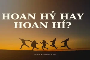 Hoan Hỷ Hay Hoan Hỉ: Phân Tích Chi Tiết Sự Khác Biệt Và Cách Dùng Đúng