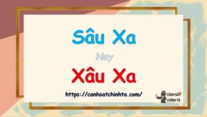 Sâu Xa Hay Xâu Xa: Phân Biệt Chi Tiết Và Cách Dùng Đúng