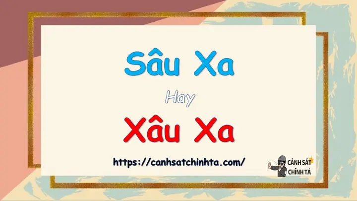 Sâu Xa Hay Xâu Xa: Phân Biệt Chi Tiết Và Cách Dùng Đúng