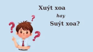 Suýt Xoa Hay Xuýt Xoa: Phân Tích Chi Tiết Và Cách Dùng Đúng