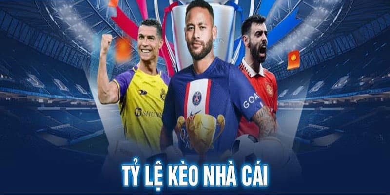 Tỷ Lệ Kèo Nhà Cái - Những Lưu Ý Khi Đặt Cược Dành Cho Bet Thủ image2